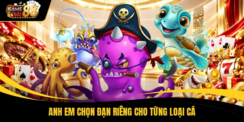 Anh em chọn đạn riêng cho từng loại cá