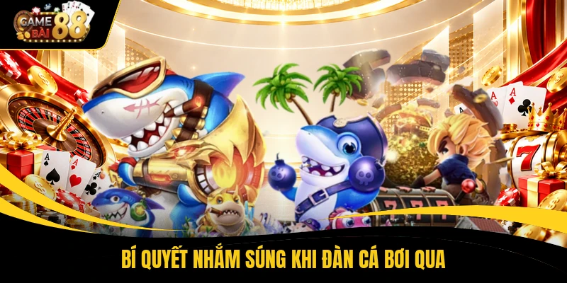 Bí quyết nhắm súng khi đàn cá bơi qua