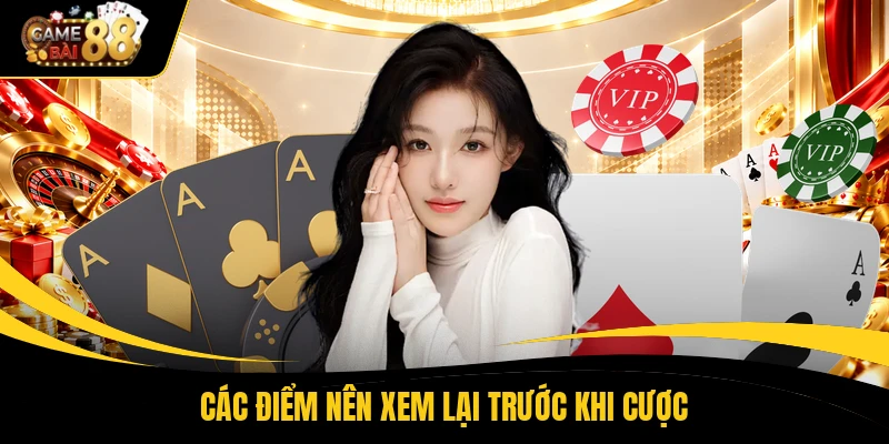 Các điểm nên xem lại trước khi cược