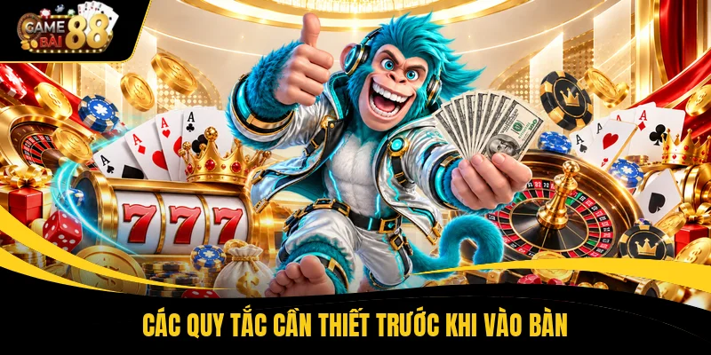Các quy tắc cần thiết trước khi vào bàn