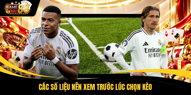 Các số liệu nên xem trước lúc chọn kèo