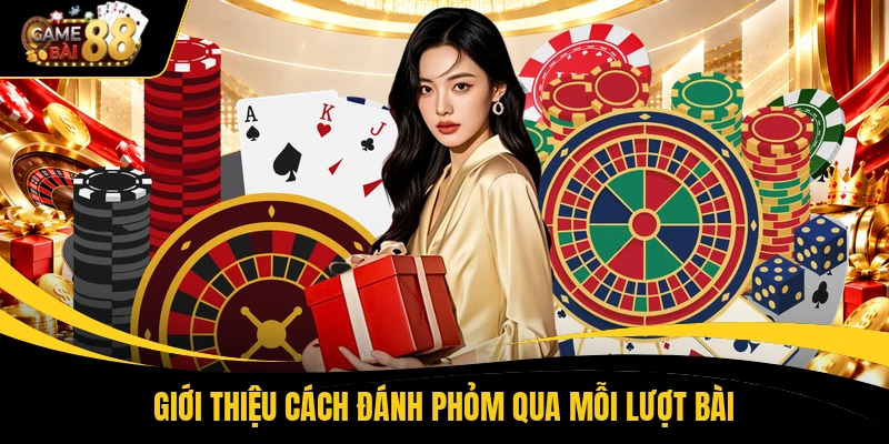 Giới thiệu cách đánh phỏm qua mỗi lượt bài