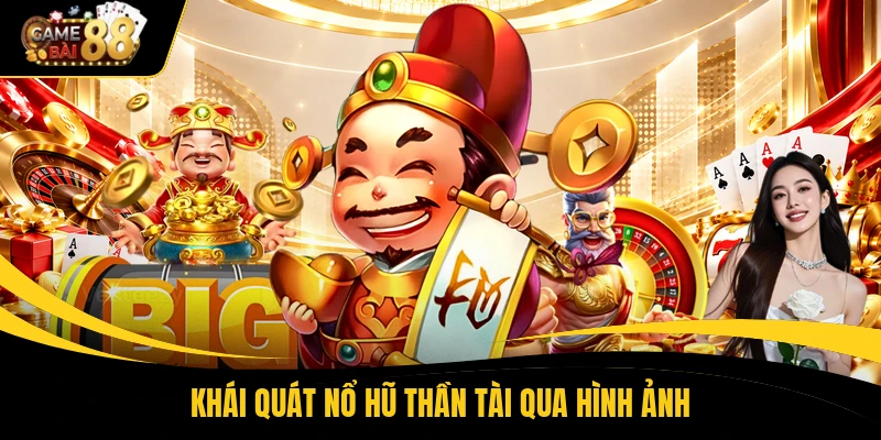 Khái quát nổ hũ thần tài qua hình ảnh