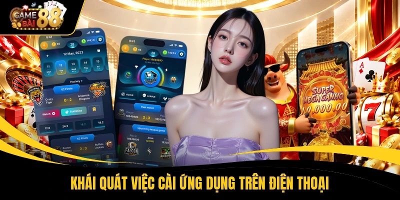 Khái quát việc cài ứng dụng trên điện thoại