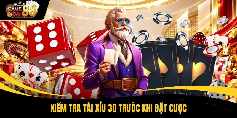 Kiểm tra tài xỉu 3d trước khi đặt cược