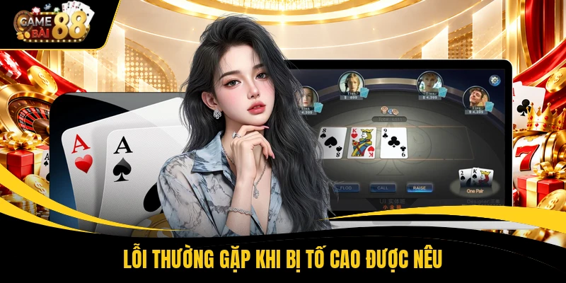 Lỗi thường gặp khi bị tố cao được nêu