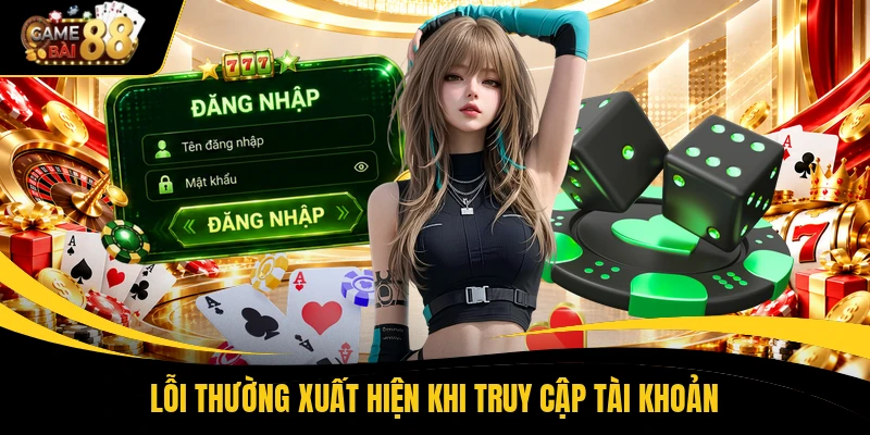 Lỗi thường xuất hiện khi truy cập tài khoản