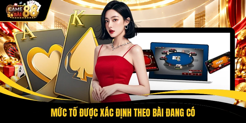 Mức tố được xác định theo bài đang có