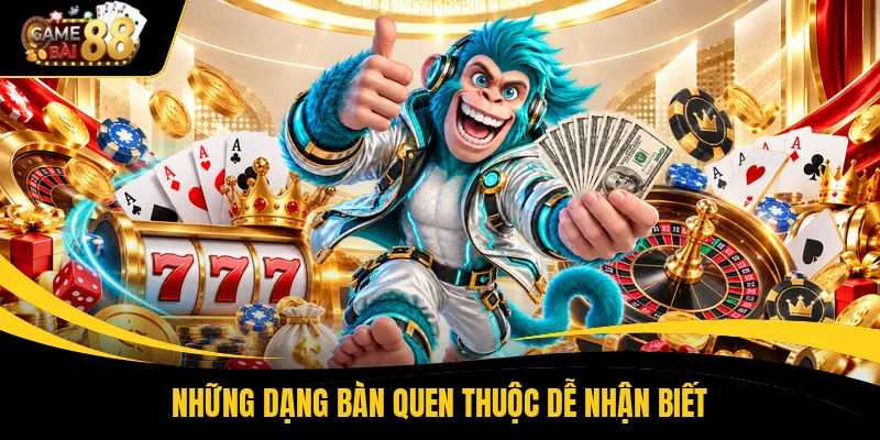 Những dạng bàn quen thuộc dễ nhận biết