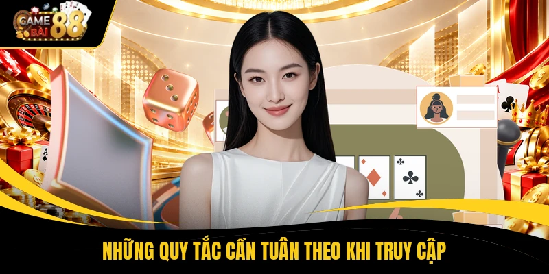 Những quy tắc cần tuân theo khi truy cập
