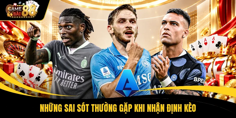 Những sai sót thường gặp khi nhận định kèo