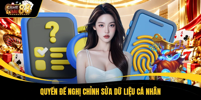 Quyền đề nghị chỉnh sửa dữ liệu cá nhân