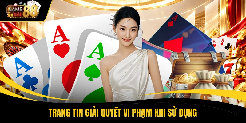 Trang tin giải quyết vi phạm khi sử dụng